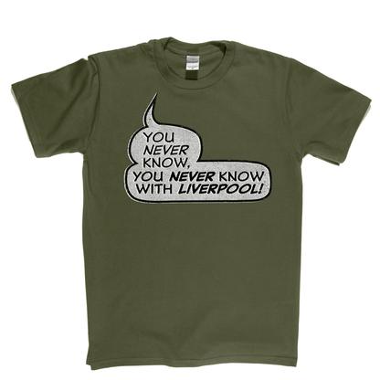 You never know, you never know with Liverpool Regular T-Shirt