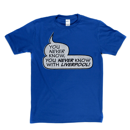 You never know, you never know with Liverpool Regular T-Shirt