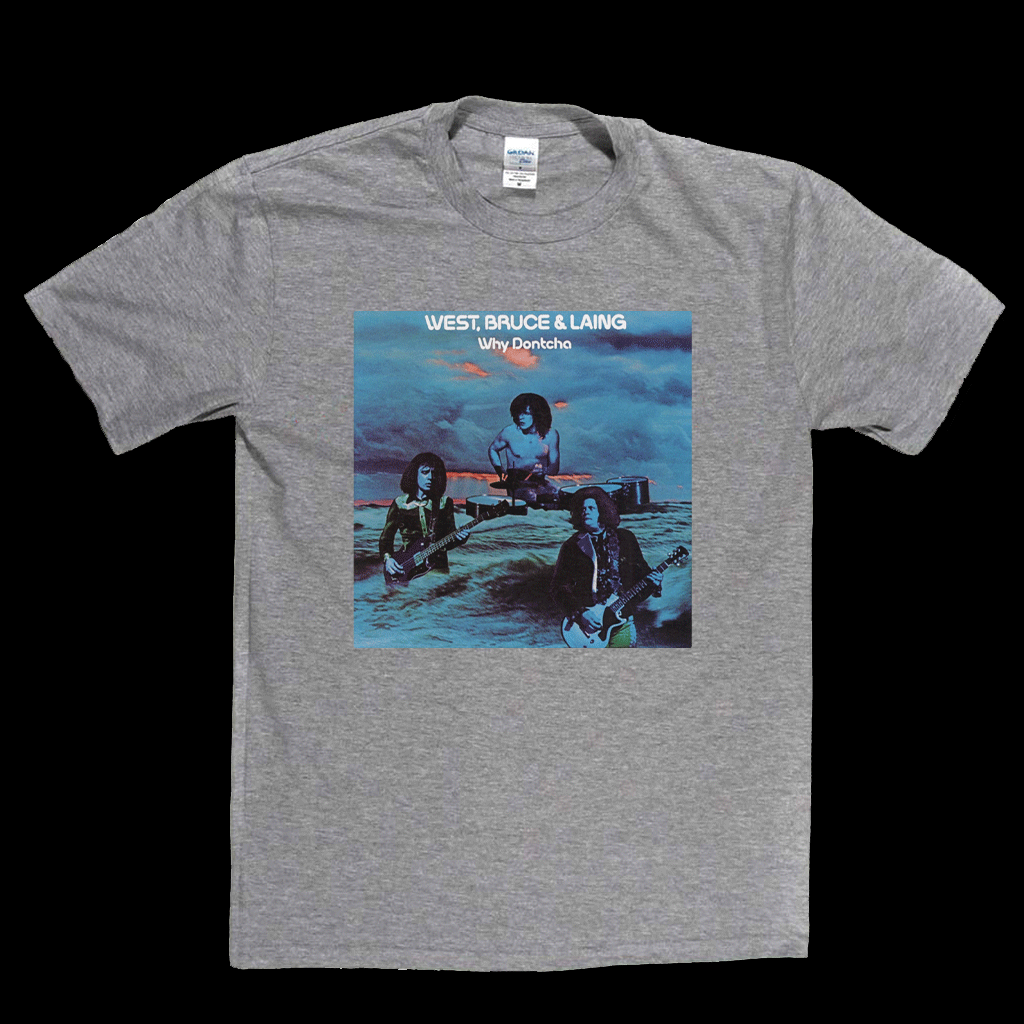 West Bruce And Laing Why Dontcha? T-Shirt
