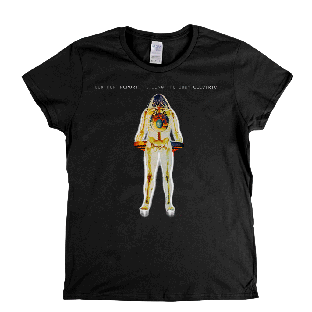Weather Report I Sing The Body Electric Womens T-Shirt
