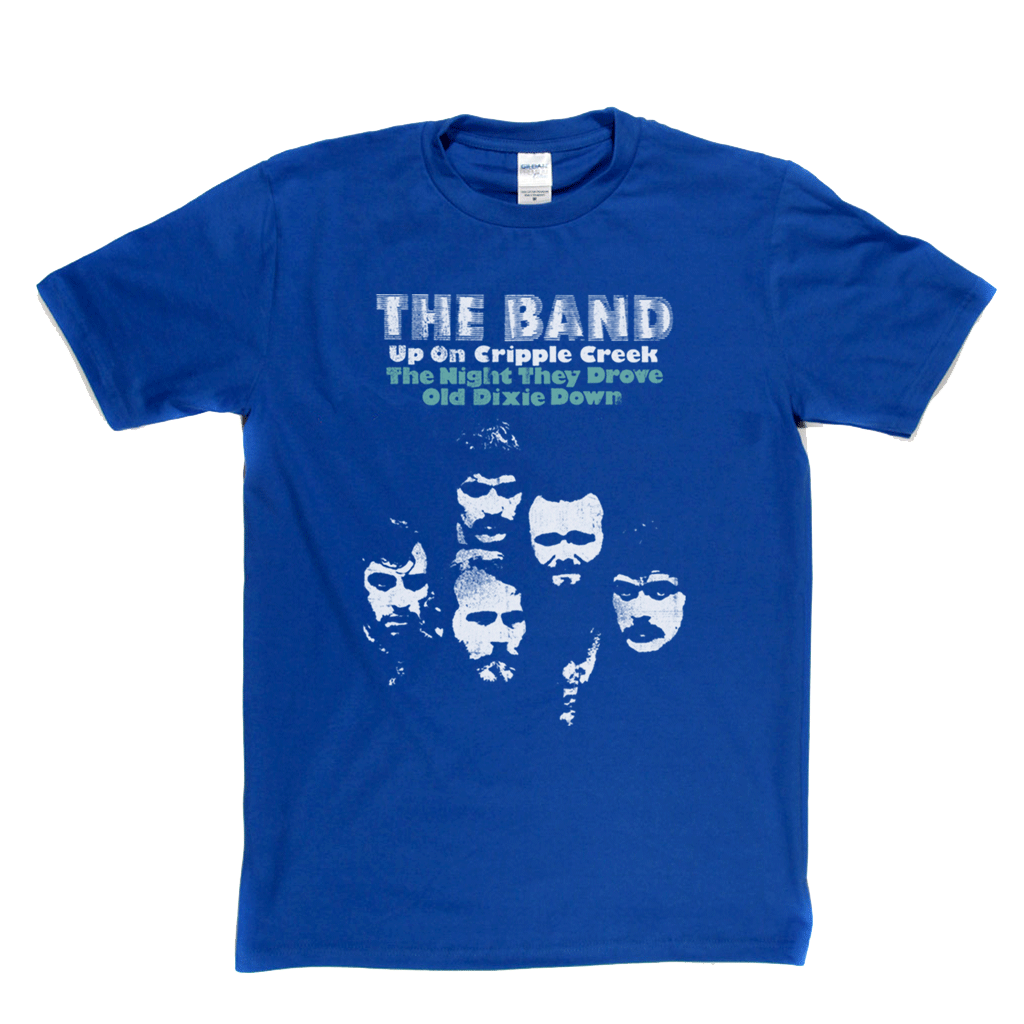 The Band Up On Cripple Creek The Night They Drove Old Dixie Down T-Shirt