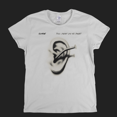Slade Till Deaf Do Us Part Womens T-Shirt