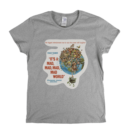 Its A Mad Mad Mad Mad World Womens T-Shirt