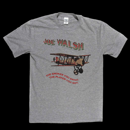 Joe Walsh The Smoker You Drink T-Shirt