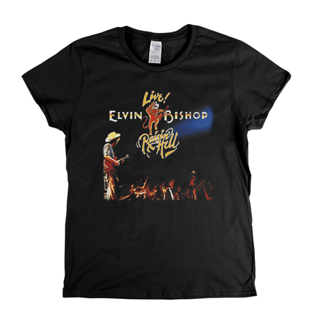 Elvin Bishop Live Raisin Hell Womens T-Shirt