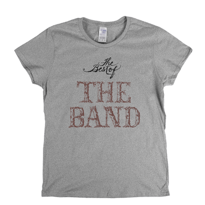 The Band - Best Of Womens T-Shirt