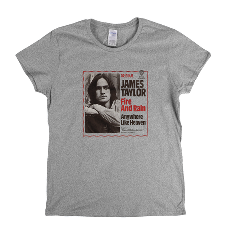 James Taylor Fire And Rain Womens T-Shirt