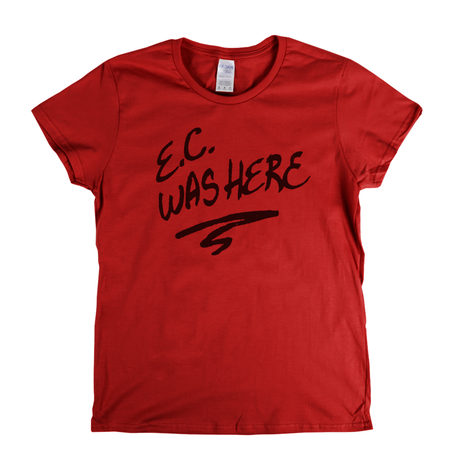Eric Clapton Ec Was Here Womens T-Shirt
