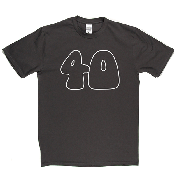 40 T Shirt