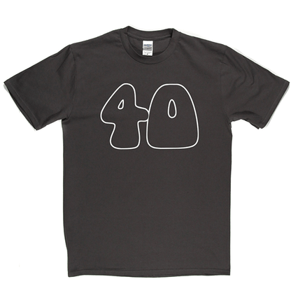 40 T Shirt