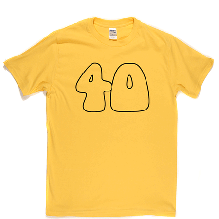 40 T Shirt