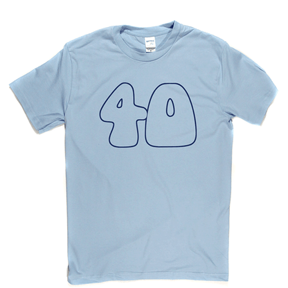 40 T Shirt