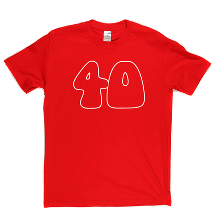 40 T Shirt