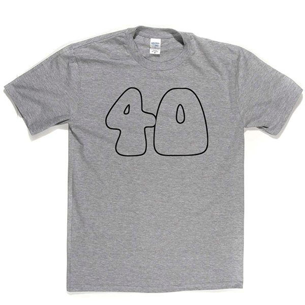 40 T Shirt