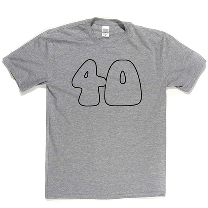 40 T Shirt