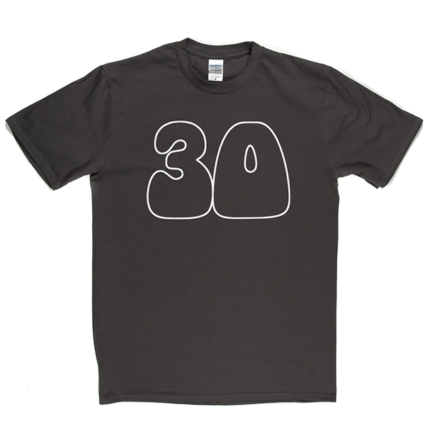 30 T Shirt