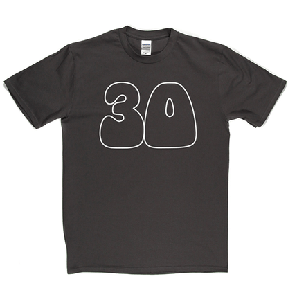 30 T Shirt