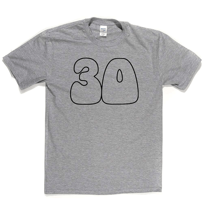 30 T Shirt