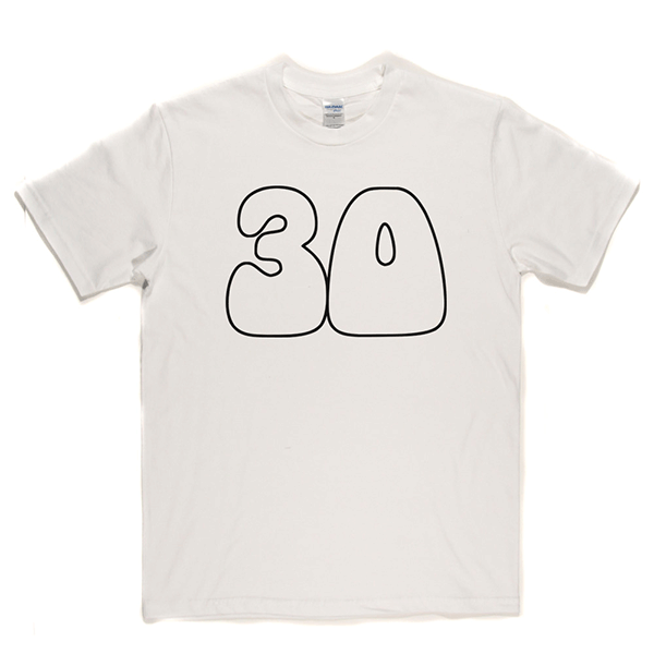 30 T Shirt