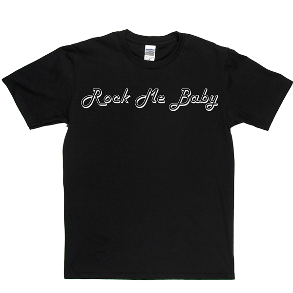 Rock Me Baby T Shirt