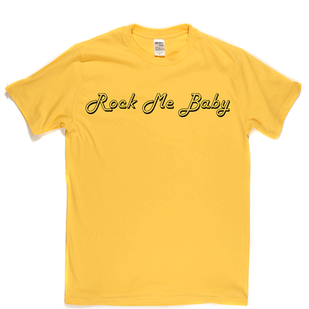 Rock Me Baby T Shirt