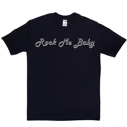 Rock Me Baby T Shirt