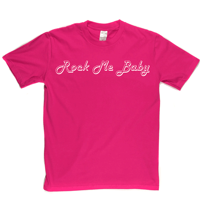 Rock Me Baby T Shirt