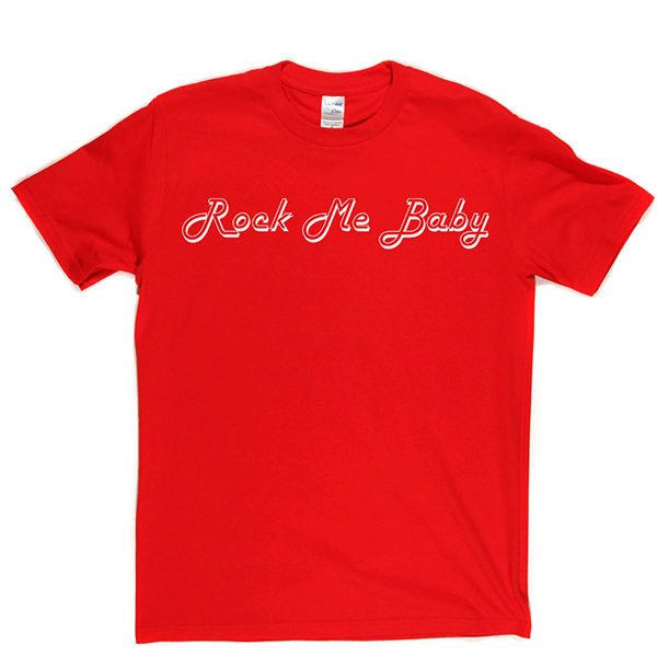 Rock Me Baby T Shirt