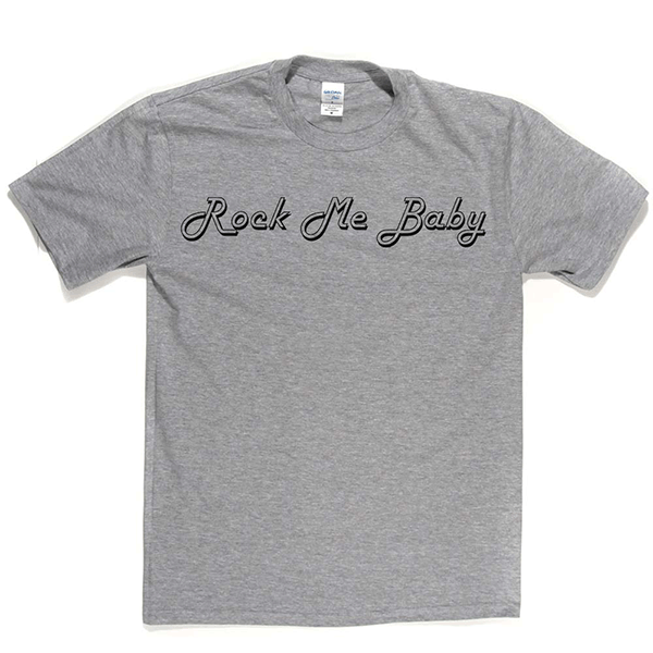 Rock Me Baby T Shirt