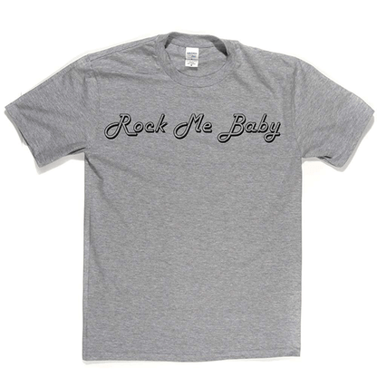 Rock Me Baby T Shirt