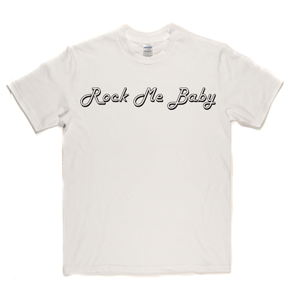 Rock Me Baby T Shirt