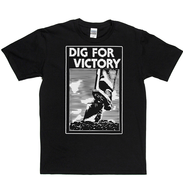 Dig for Victory T Shirt