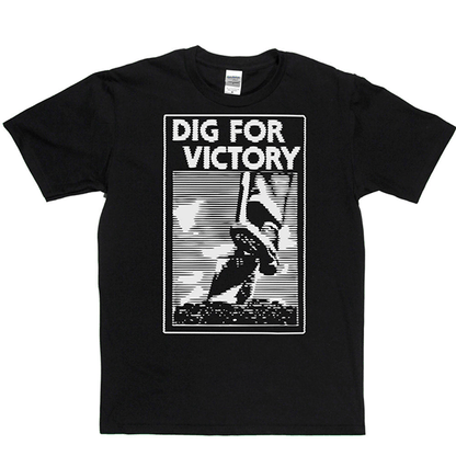Dig for Victory T Shirt