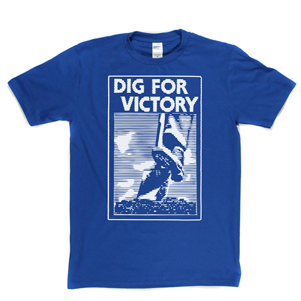 Dig for Victory T Shirt