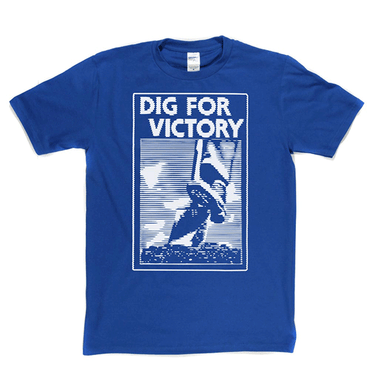 Dig for Victory T Shirt