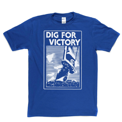 Dig for Victory T Shirt