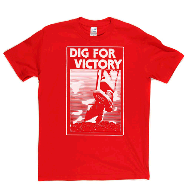 Dig for Victory T Shirt
