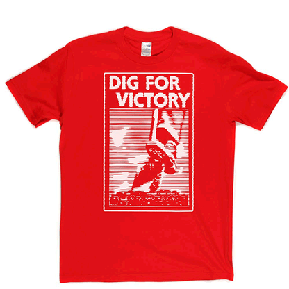 Dig for Victory T Shirt