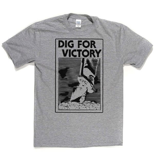 Dig for Victory T Shirt