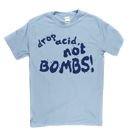 Drop Acid Not Bombs T-shirt