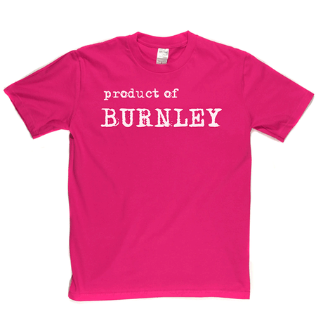 Product Of Burnley T Shirt