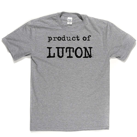 Product Of Luton T Shirt