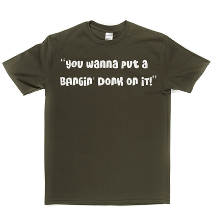 Bangin Donk T Shirt