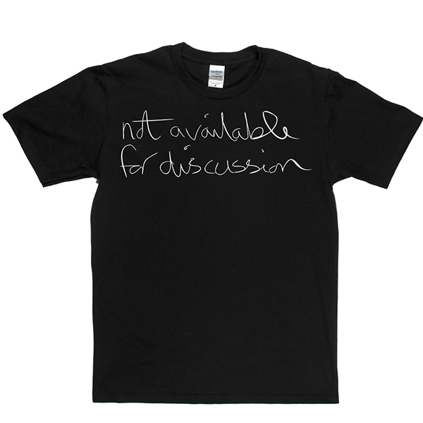 Not Available fo Discussion T Shirt