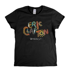 Eric Clapton Behind The Sun Womens T-Shirt