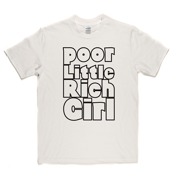 Poor Little Rich Girl T Shirt