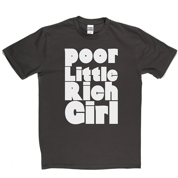 Poor Little Rich Girl T Shirt