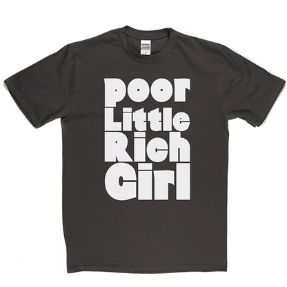 Poor Little Rich Girl T Shirt