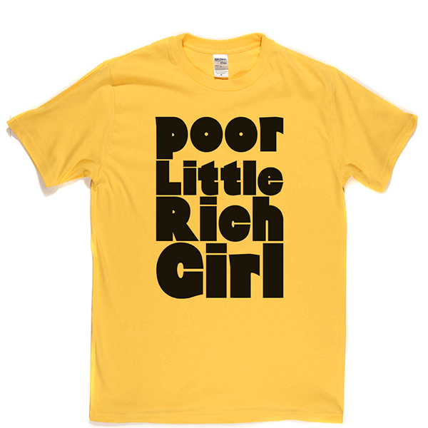 Poor Little Rich Girl T Shirt