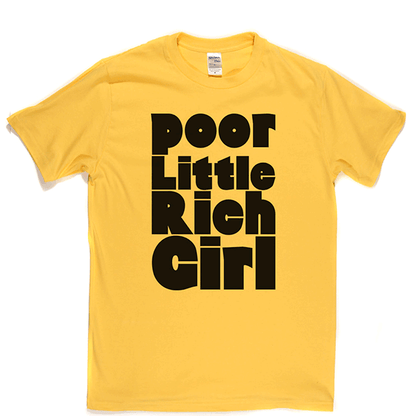 Poor Little Rich Girl T Shirt